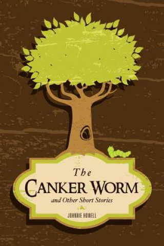 Kniha Canker Worm and Other Short Stories Johnnie Howell