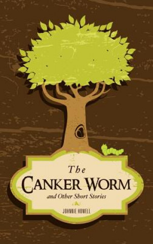 Könyv Canker Worm and Other Short Stories Johnnie Howell