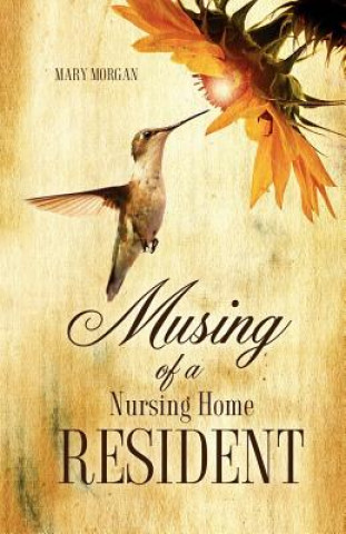Könyv Musing of a Nursing Home Resident Morgan