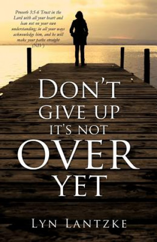 Kniha Don't Give Up It's Not Over Yet Lyn Lantzke