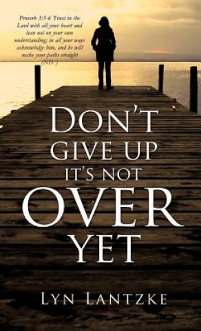 Kniha Don't Give Up It's Not Over Yet Lyn Lantzke