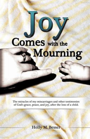 Knjiga Joy Comes with the Mourning Holly M Besser