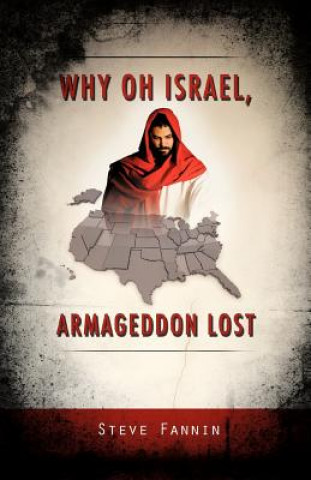 Carte Why Oh Israel, Armageddon Lost Steve Fannin