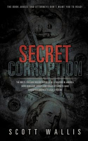 Könyv Secret Corruption Scott Wallis