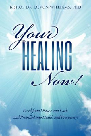 Könyv Your Healing Now! Phd Bishop Dr Devon Williams