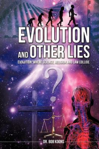 Könyv Evolution and Other Lies Dr Bob Koons