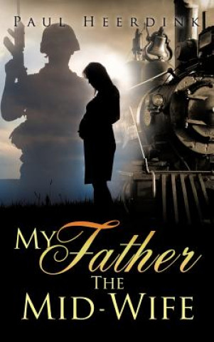 Buch My Father The Mid-Wife Paul Heerdink