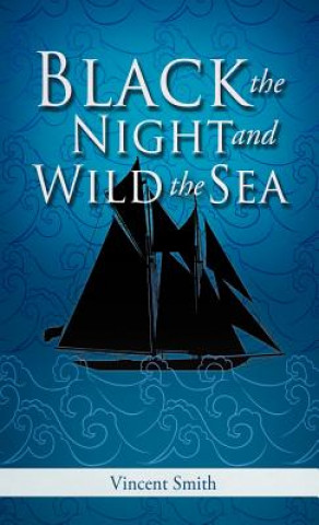 Книга Black the Night and Wild the Sea Vincent Smith