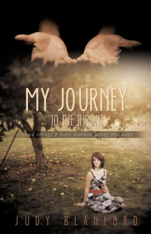 Książka My Journey to the Throne (and Things I Have Learned Along the Way) Judy Blanford