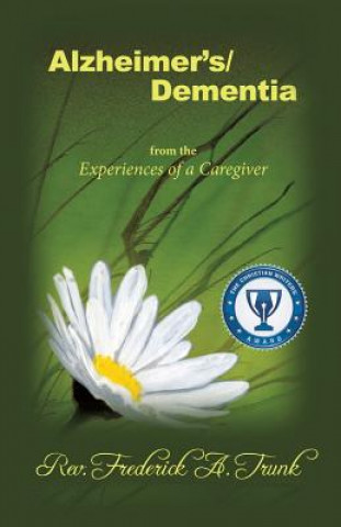 Carte Alzheimer's/Dementia from the Experiences of a Caregiver Rev Frederick Trunk