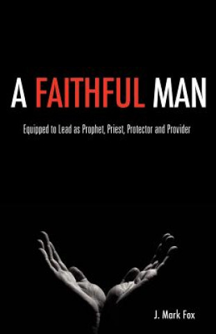 Könyv Faithful Man J Mark Fox