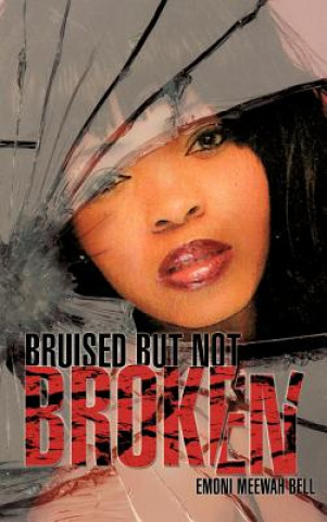 Книга Bruised But Not Broken Emoni Meewah Bell