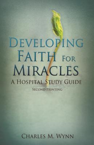 Książka Developing Faith For Miracles Charles M Wynn
