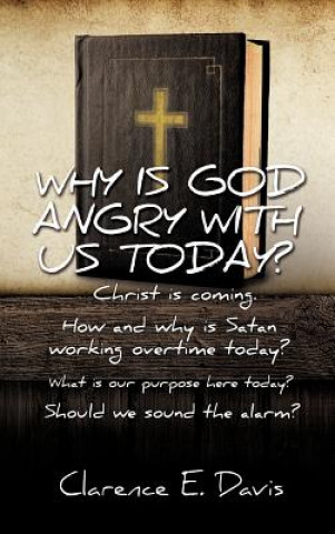 Książka Why Is God Angry with Us Today? Clarence E Davis