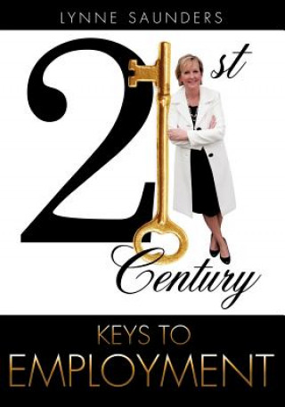 Kniha 21st Century Keys to Employment Lynne Saunders