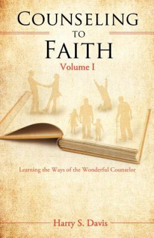 Kniha Counseling to Faith Volume I Harry S Davis