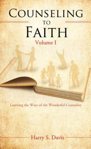 Kniha Counseling to Faith Volume I Harry S Davis