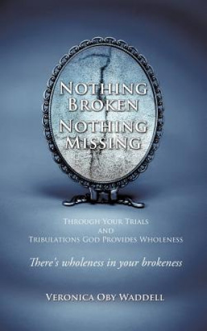 Libro Nothing Broken Nothing Missing Veronica Oby Waddell