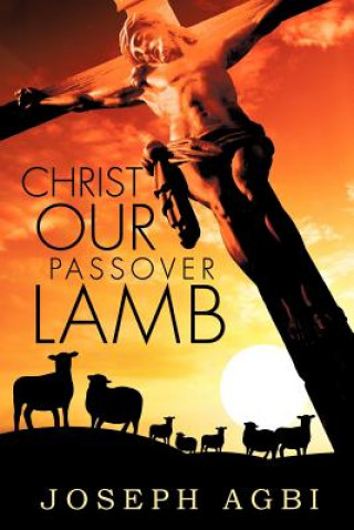 Kniha Christ Our Passover Lamb Joseph Agbi