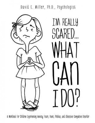 Książka I'm Really Scared...What Can I Do? Psychologist David E Miller