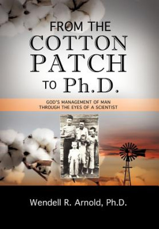 Könyv From the Cotton Patch to Ph.D. Wendell R Arnold