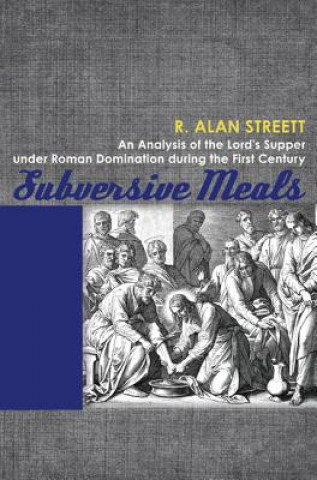 Kniha Subversive Meals R. Alan Streett