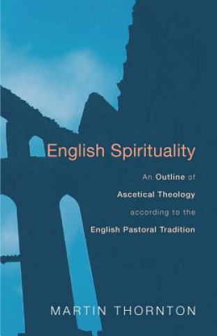 Carte English Spirituality Martin Thornton