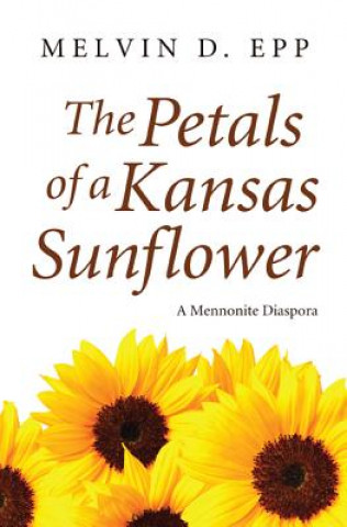 Książka Petals of a Kansas Sunflower Melvin D. Epp