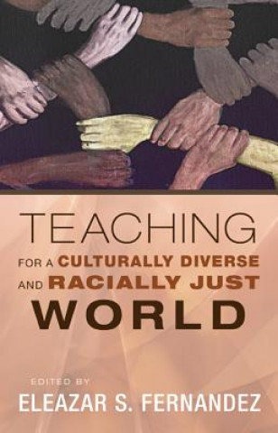 Kniha Teaching for a Culturally Diverse and Racially Just World Eleazar S. Fernandez