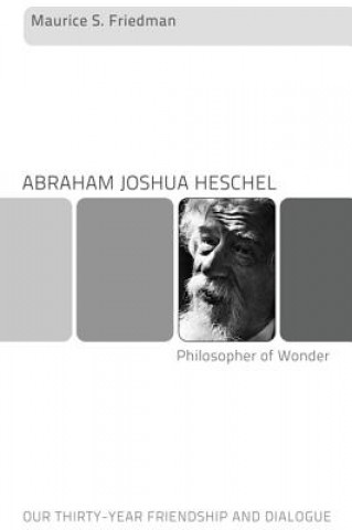 Książka Abraham Joshua Heschel--Philosopher of Wonder Friedman