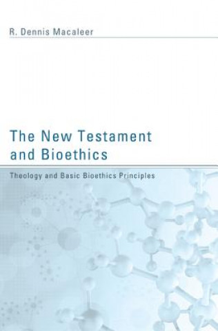 Kniha New Testament and Bioethics R. Dennis Macaleer