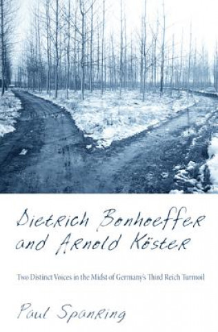 Kniha Dietrich Bonhoeffer and Arnold Koster Paul Spanring