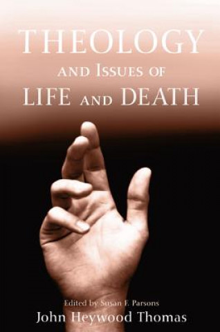 Kniha Theology and Issues of Life and Death John Heywood Thomas