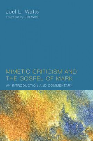 Kniha Mimetic Criticism and the Gospel of Mark Joel L. Watts