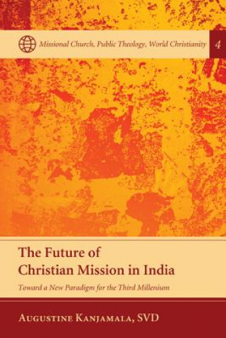 Kniha Future of Christian Mission in India Augustine Kanjamala