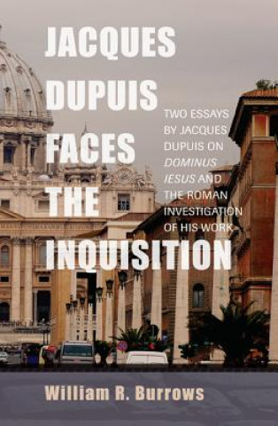 Kniha Jacques Dupuis Faces the Inquisition William R. Burrows