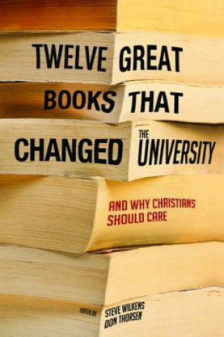 Knjiga Twelve Great Books That Changed the University Don Thorsen