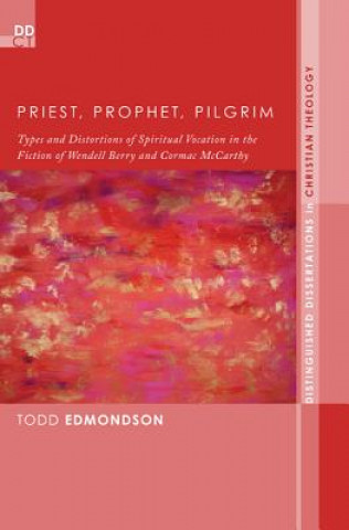 Könyv Priest, Prophet, Pilgrim Todd Edmondson
