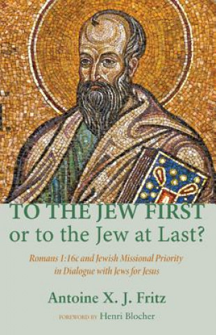 Kniha To the Jew First or to the Jew at Last? Antoine X. J. Fritz