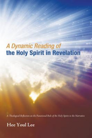 Könyv Dynamic Reading of the Holy Spirit in Revelation Hee Youl Lee