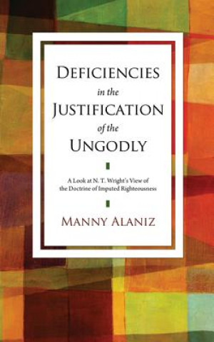 Buch Deficiencies in the Justification of the Ungodly Manny Alaniz