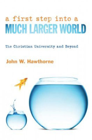 Книга First Step Into a Much Larger World John W Hawthorne