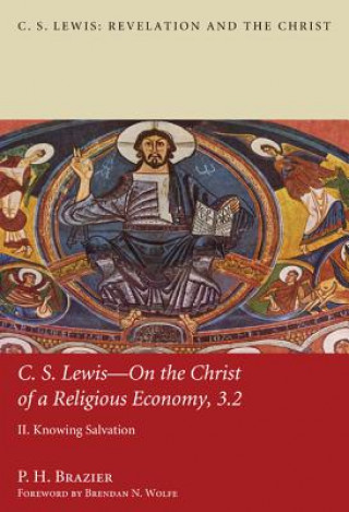 Könyv C.S. Lewis--On the Christ of a Religious Economy, 3.2 P H Brazier