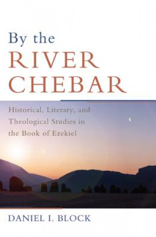 Livre By the River Chebar Daniel I. Block