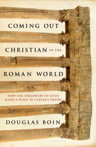 Könyv Coming Out Christian in the Roman World BOIN DOUGLAS RYAN