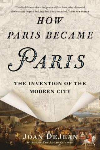 Книга How Paris Became Paris Joan DeJean