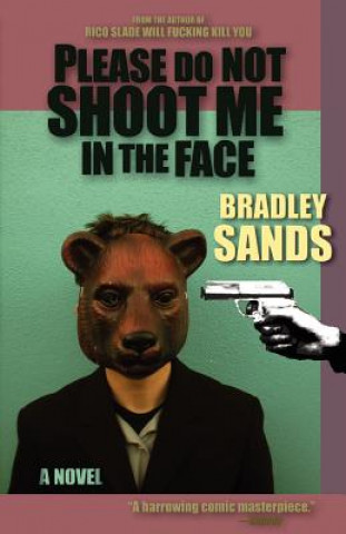 Livre Please Do Not Shoot Me in the Face Bradley Sands