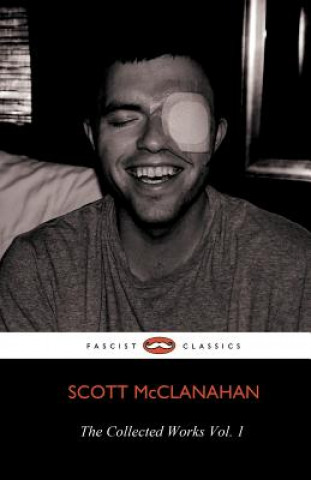 Kniha Collected Works of Scott McClanahan Vol. 1 Scott McClanahan
