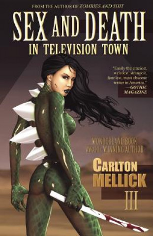 Könyv Sex and Death in Television Town Carlton Mellick III