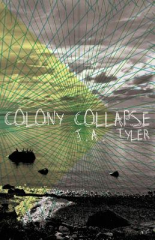 Carte Colony Collapse J.A. Tyler